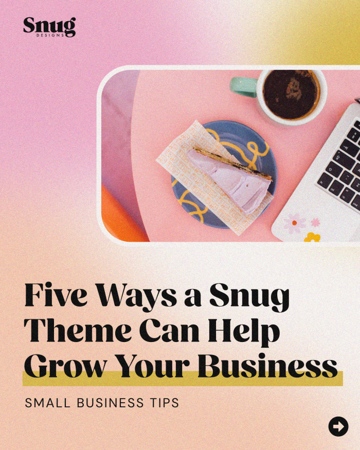 Five Ways a Snug Theme Can Help Grow Your Business